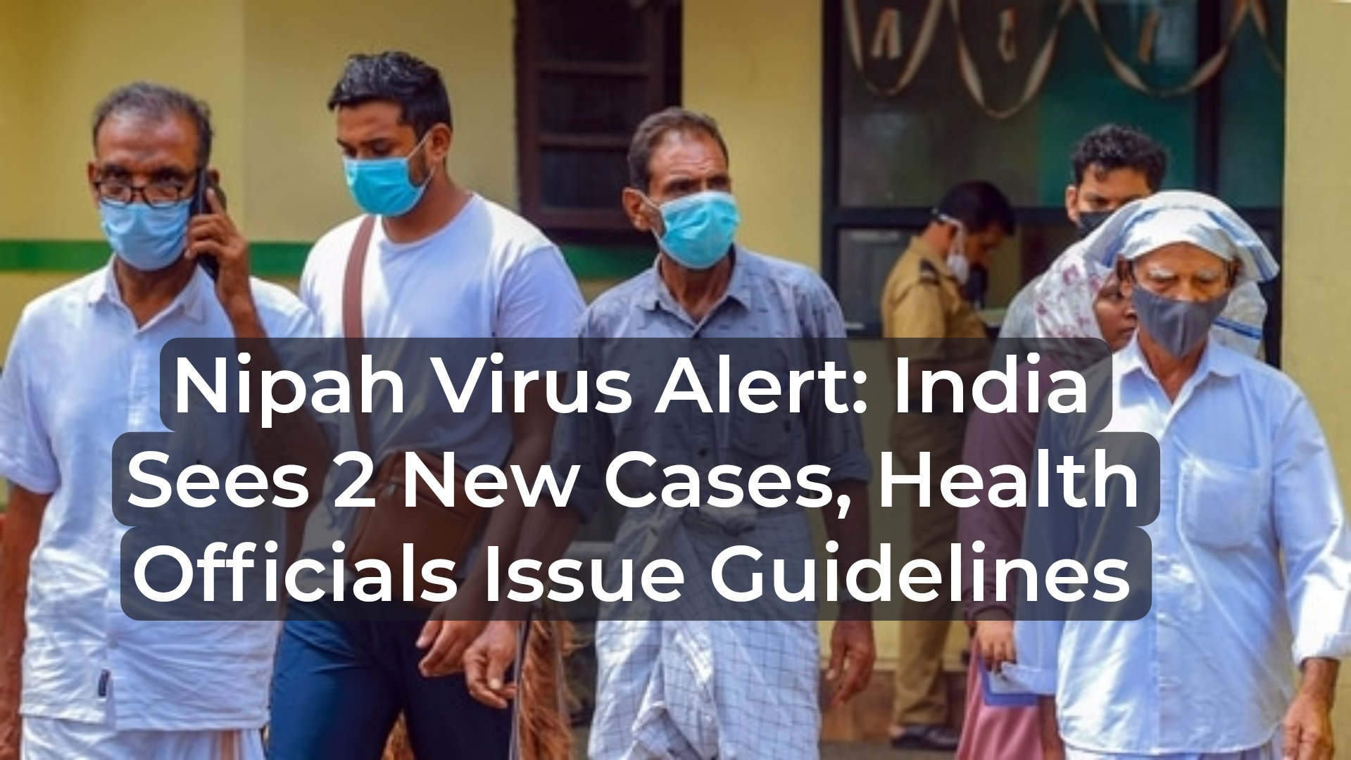 Nipah Virus Alert: India Sees 2 New Cases, Health Officials Issue Guidelines